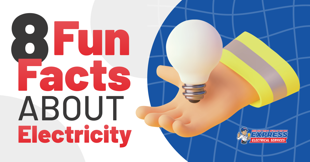 6 Fun Facts About Electricity Express Electrical Services