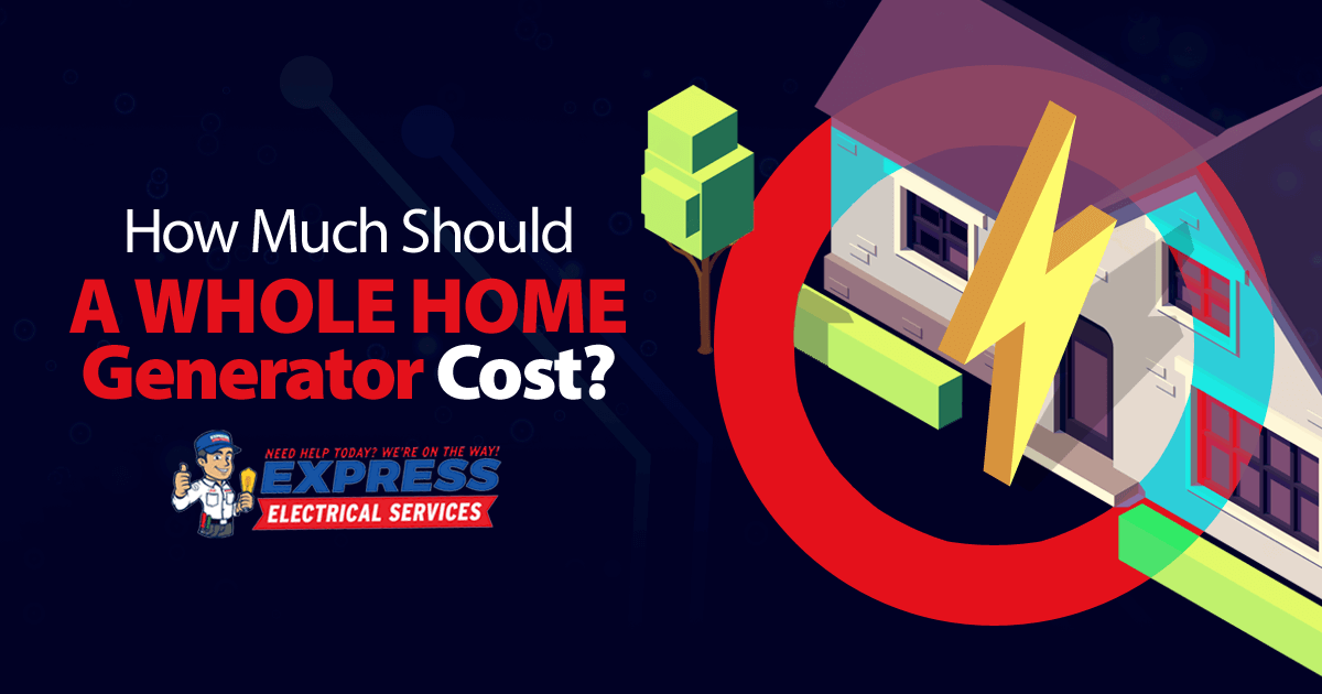 How Much Should a Whole Home Generator Cost? | Express Electrical