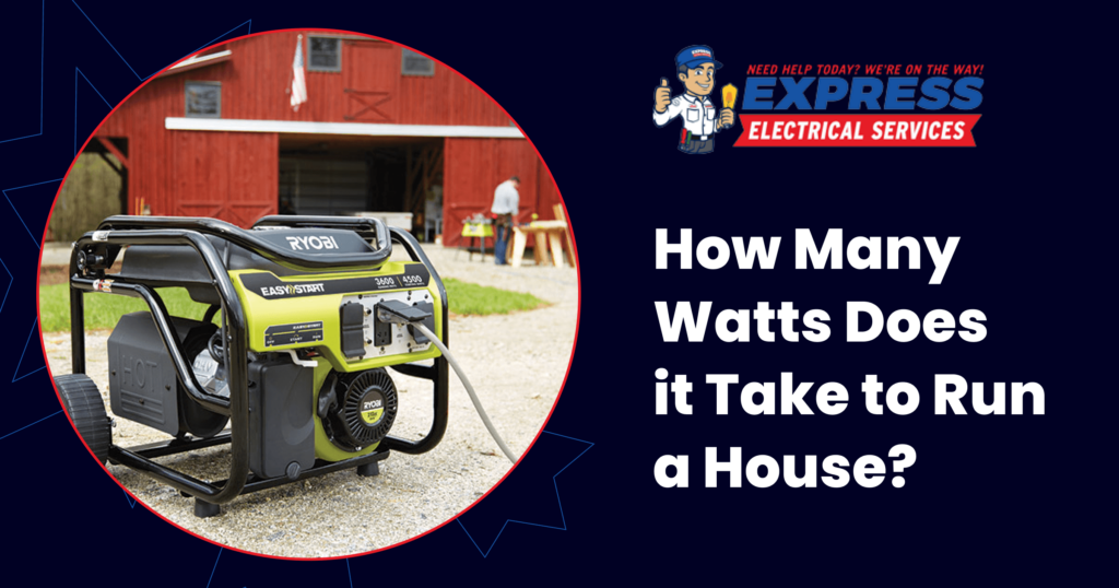 How Many Watts Does It Take To Run A House Express Electrical