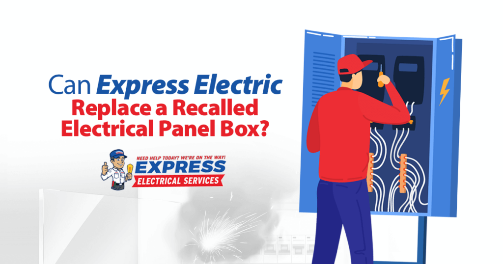 Can Express Electric Replace a Recalled Electrical Panel Box? Express