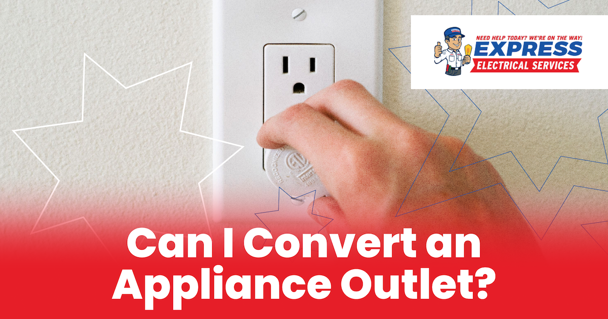 Can I Convert An Appliance Outlet Express Electrical Services   Express Electric Can I Convert An Appliance Outlet  