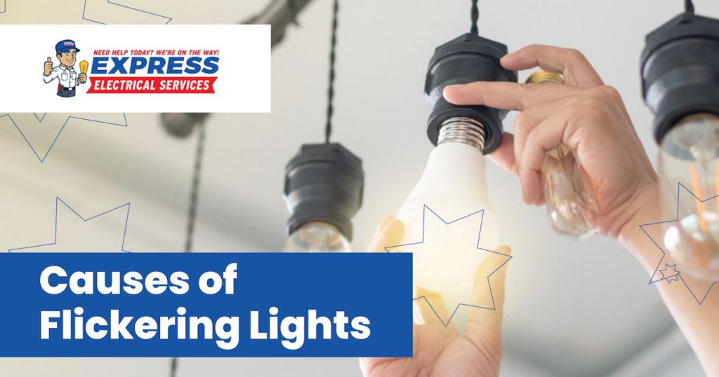 Causes of Flickering Lights Express Electrical Services