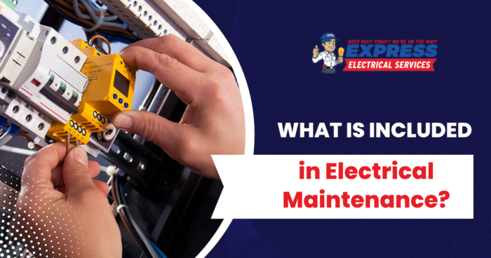 What Is Included In Electrical Maintenance? | Express Electrical Services