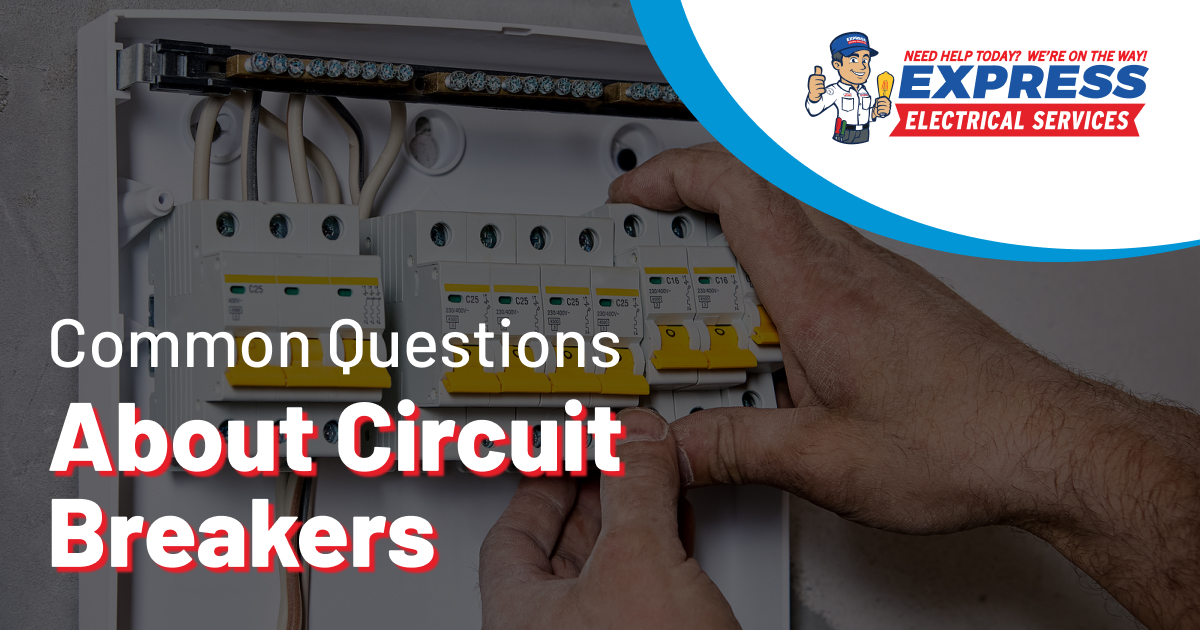 Express Electric: Frequently Asked Questions About Circuit Breakers