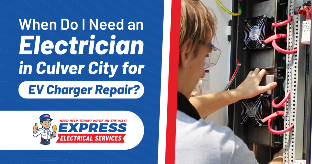 Culver City EV Charger Repair When to Call an Electrician