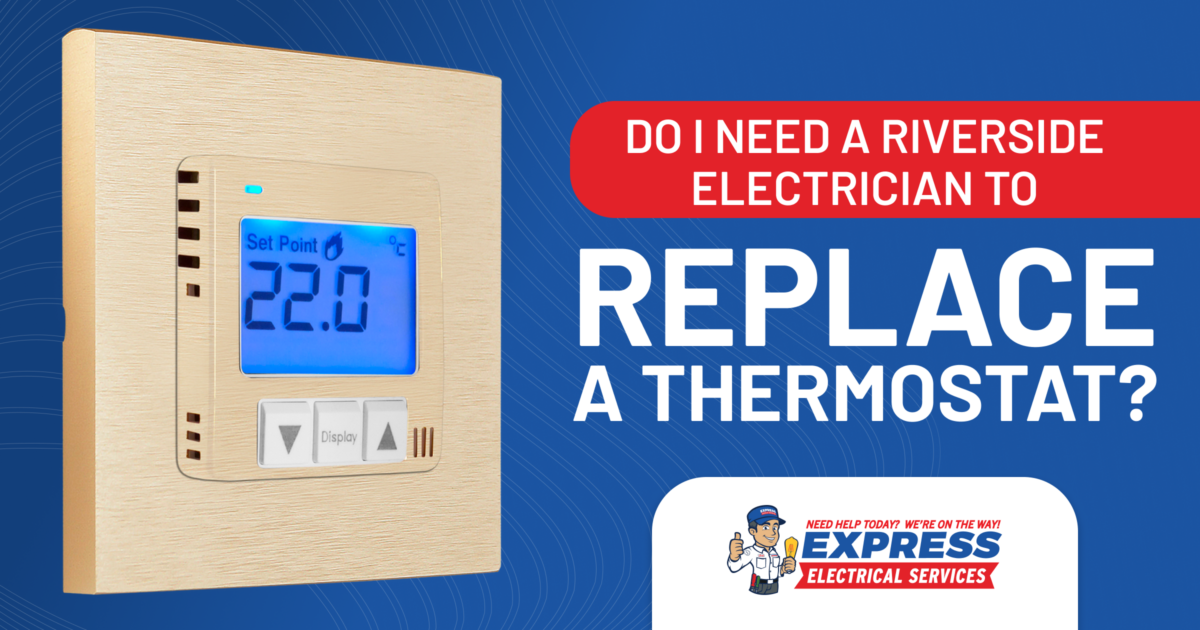 Do I Need a Riverside Electrician to Replace a Thermostat?