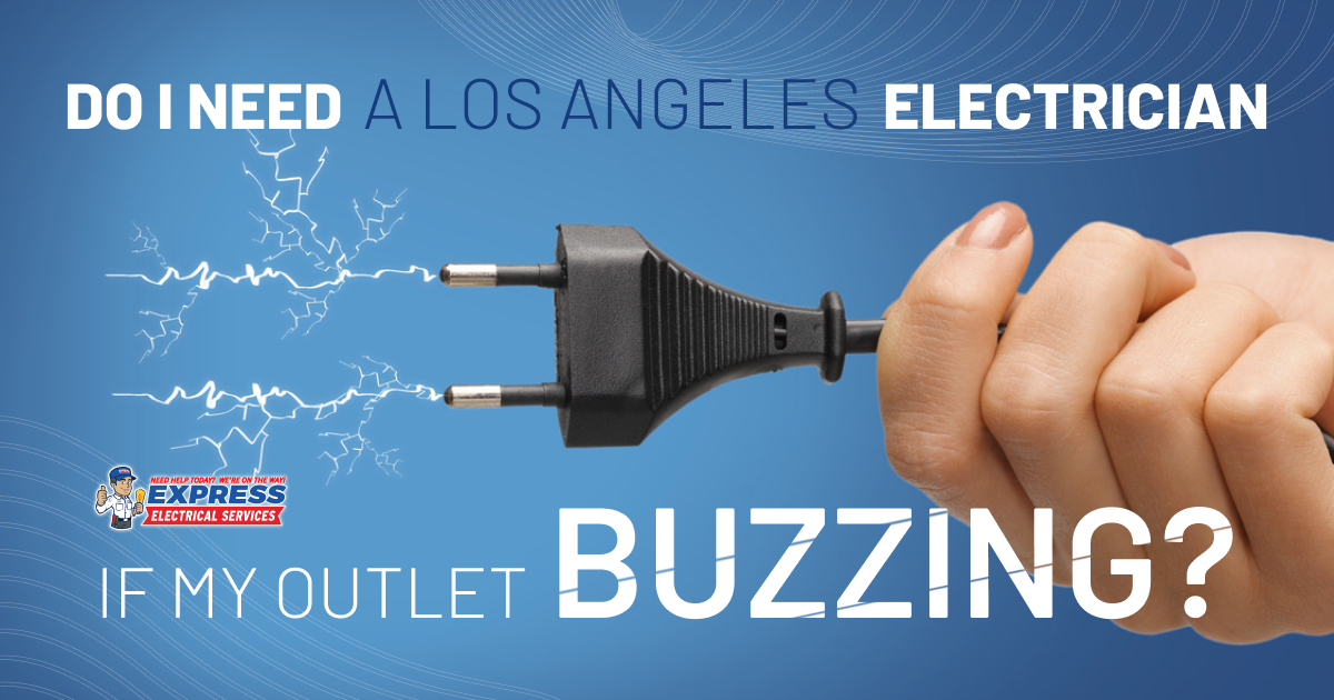 Do I Need a Los Angeles Electrician If My Outlet Is Buzzing?