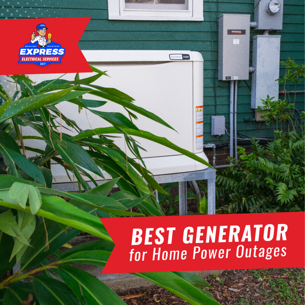 Best Generator for Home Power Outage Express Electrical Services
