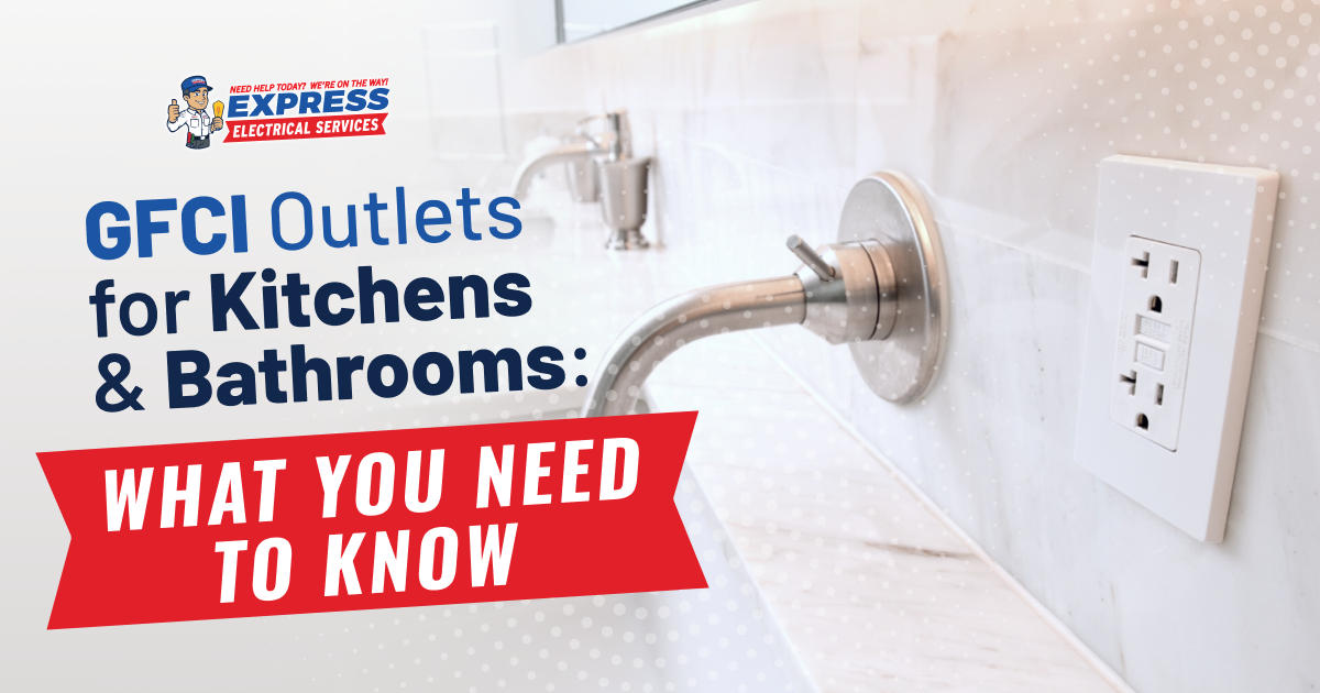 GFCI Outlets for Kitchens & Bathrooms: What You Need to Know